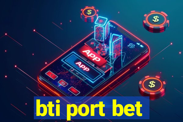 bti port bet